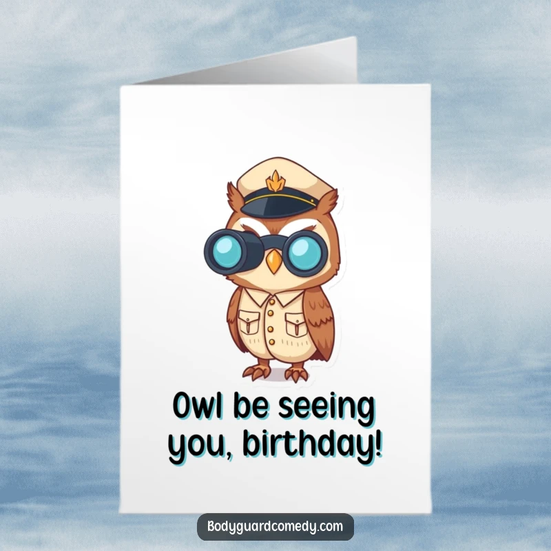 Funny Free Printable Birthday Card featuring a vigilant owl in uniform, peering through binoculars with a stern, alert expression.